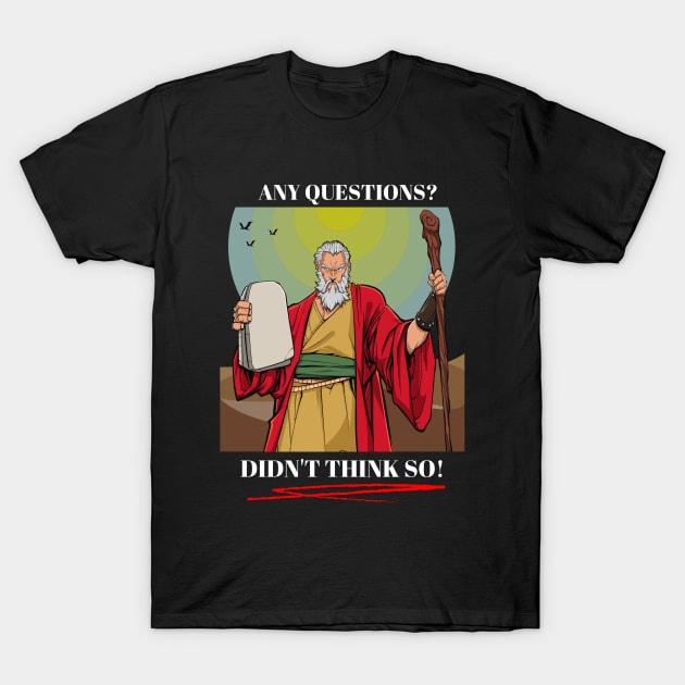 Moses - Any Questions? T-Shirt by stadia-60-west